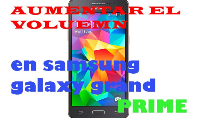 Código para aumentar volumen Samsung grand prime