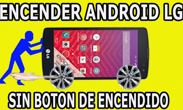 Cómo encender un celular sin el botón de encendido LG