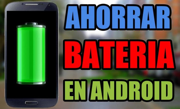 Cómo ahorrar batería en un celular Android sin aplicaciones