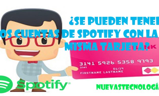 Se pueden tener dos cuentas de Spotify con la misma tarjeta